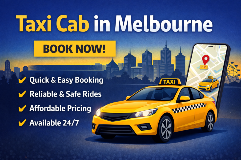 Book Now Taxi in Melbourne Victoria: The Smart Way to Travel Without the Stress