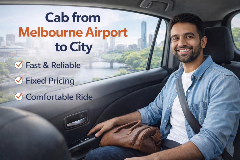 Taxi from Melbourne Airport to City: The simplest way to travel Without Stress