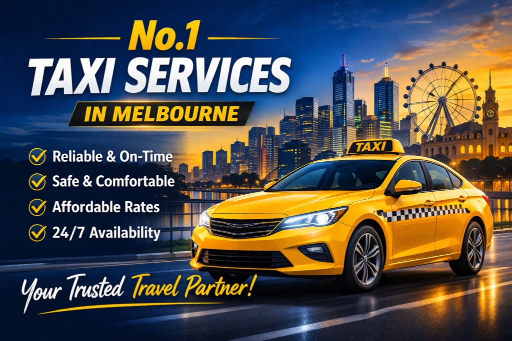 No.1 Taxi Services in Melbourne Australia: A Smarter Way to Get Around the City