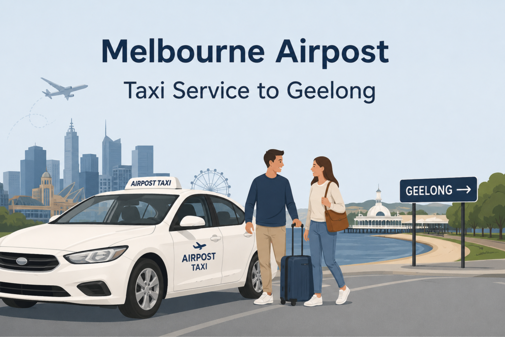 #1 Melbourne Airport Taxi Service to Geelong: A Smarter, Easier Way to Travel