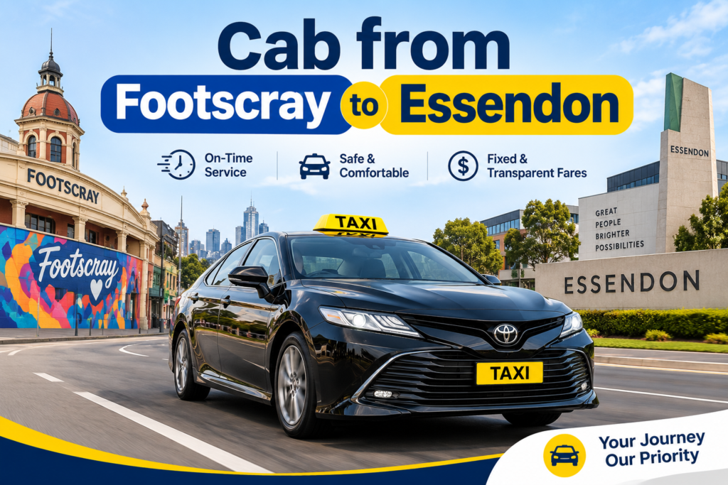 Cab from Footscray to Essendon: Your Easy Local Travel Guide